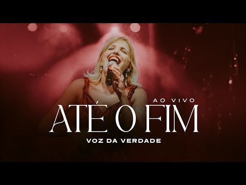 Até o Fim - Voz da Verdade