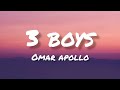 Omar Apollo 3 Boys Lyrics