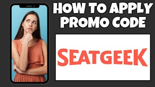 How To Apply A Promo Code On SeatGeeks | Step By Step Guide - SeatGeek Tutorial