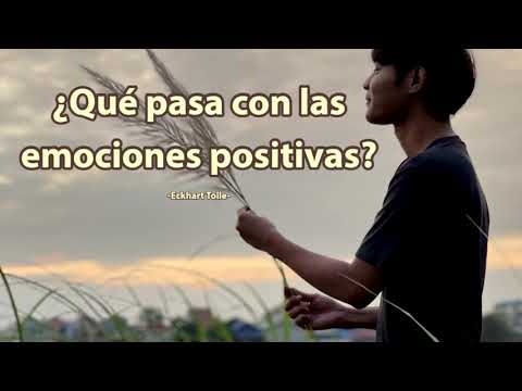 ¿Qué pasa con LAS EMOCIONES POSITIVAS? - Eckhart Tolle