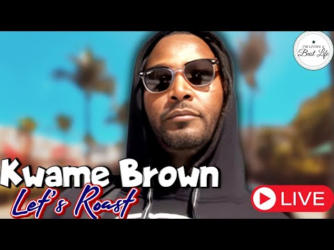 Kwame Brown Is Live!