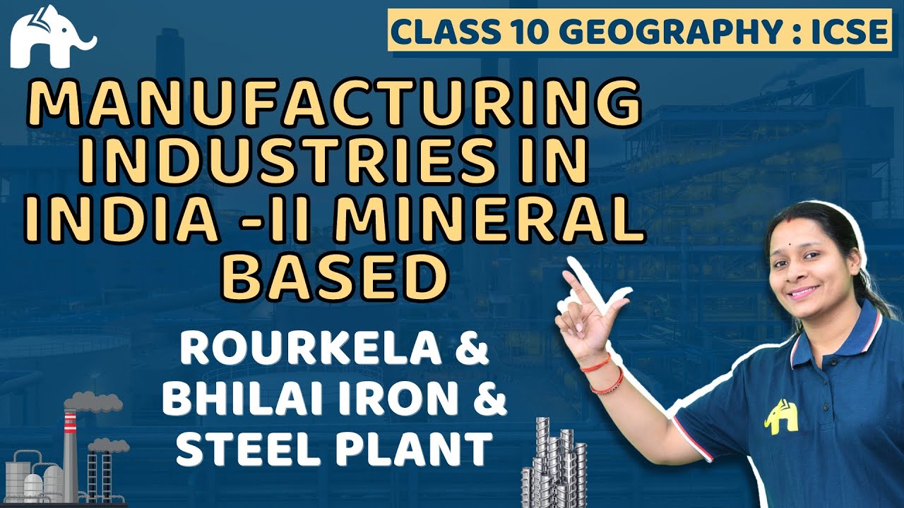 Manufacturing Industries in India -II Mineral Based  Class 10 ICSE Geography | Selina Chapter 14