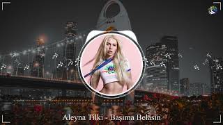 Başıma Belasın - Aleyna Tilki - [ DA Serkan Remix ]