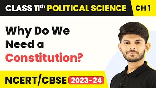 Why do we need a Constitution? - Constitution: Why and How? | Political Science | Class 11