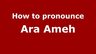 How to pronounce Ara Ameh