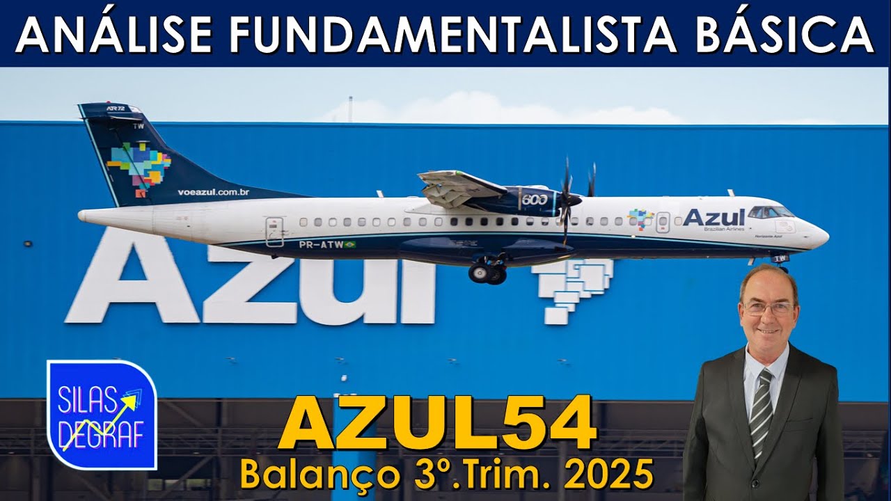 AZUL54 - AZUL S/A. ANÁLISE FUNDAMENTALISTA BÁSICA. PROF. SILAS DEGRAF. BALANÇO 3o. TRIM. 2025