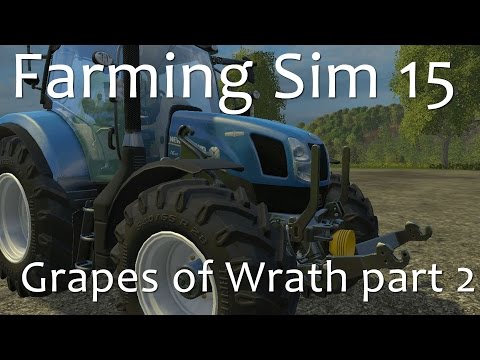 Grapes of Wrath Part 2  - Farming Simulator 15