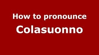 How to pronounce Colasuonno