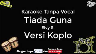 Download lagu Karaoke Tiada Guna Versi Koplo mp3