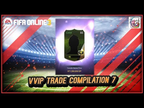 VVIP Trade Compilation 7 - FIFA ONLINE 3
