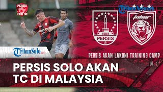 Persis Hari Ini: Persis Solo akan Lakukan TC di Malaysia, Training Ground JDT Jadi Pilihan