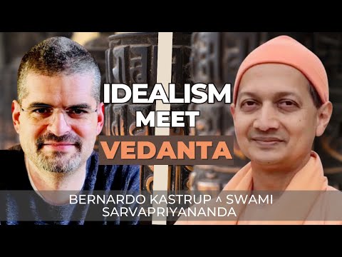 Eastern and Western lenses to Analytic Idealism with Bernardo Kastrup and Swami Sarvapriyananda