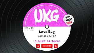 Ramsey & Fen - Love Bug (2 Step 99 Remix)
