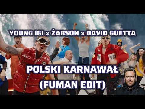 YOUNG IGI x ŻABSON x DAVID GUETTA - POLSKI KARNAWAŁ (FUMAN EDIT)
