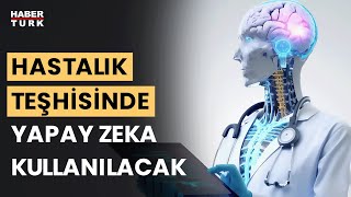 Hastalık teşhisinde yapay zeka adımı... Yapay zeka hastalığı nasıl teş