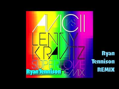 Avicii vs. Lenny Kravitz - Superlove (Ryan Tennison remix)