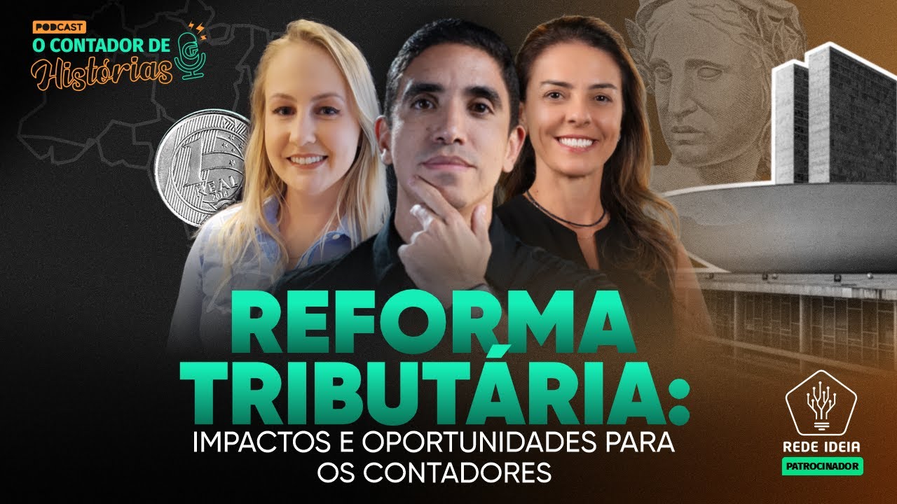 REFORMA TRIBUTÁRIA: OPORTUNIDADE DE OURO PARA CONTADORES? | PODCAST O CONTADOR DE HISTÓRIAS #15