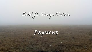 Zedd - Papercut ft. Troye Sivan [Lyrics + Sub. Esp]