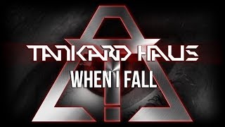 Tankard Haus - When I Fall