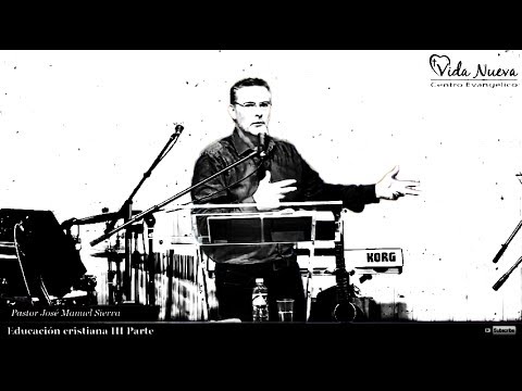 Educación cristiana III Parte  /  Pastor José Manuel Sierra