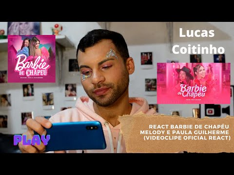 REACT Barbie De Chapéu - Melody e Paula Guilherme (Videoclipe Oficial React) | Lucas Coitinho