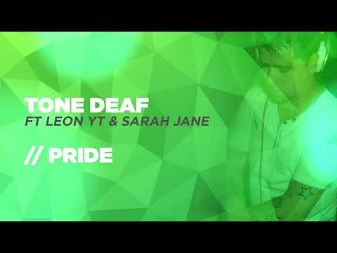 Tone Deaf ft Leon YT & Sarah Jane - Pride