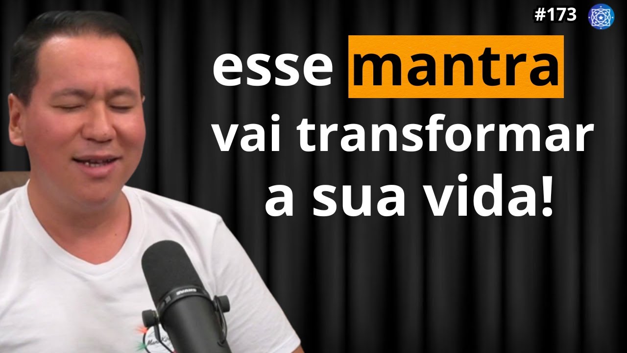 O Poder Secreto dos Mantras: Eles Podem Mudar Sua Vida! Marcus Manako Filhos do Todo #173