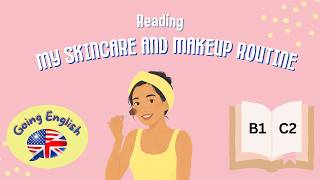 💄 My Skincare and Makeup Routine (B1–C2) | Reading Practice ✨🧴 Easy English
