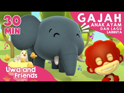 Gajah, Anak Ayam Piyik Piyik, dan Lagu Lainnya - 30 Menit Kompilasi Lagu Anak Indonesia