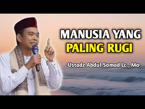 The Human Who Loses the Most | Lecture by Ustadz Abdul Somad