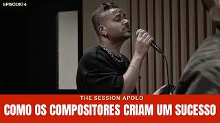 COMO OS COMPOSITORES CRIAM UM SUCESSO | The Session Apolo Ep.4