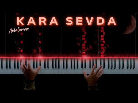 Kara Sevda - Anlatamam (Piano Cover)