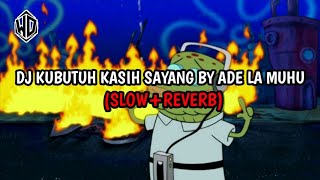 Download lagu DJ KUBUTUH KASIH SAYANG BY ADE LA MUHU (SLOW REVERB) mp3 Download lagu DJ KUBUTUH KASIH SAYANG BY ADE LA MUHU (SLOW REVERB) mp3