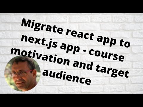 Migrate react app to next.js app - course motivation and target audience
