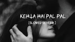 Kehta Hai Pal Pal - Armaan Malik (Slowed+Reverb) | Trending Song