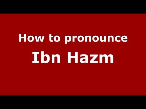 How to pronounce Ibn Hazm (Arabic/Morocco) - PronounceNames.com