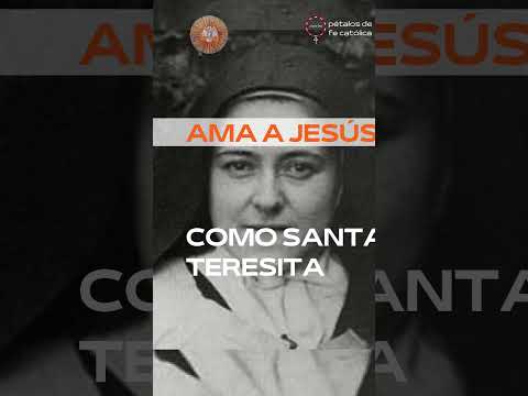 Santa Teresita te comparte la chispa del fuego que abrasa el alma (7/9)