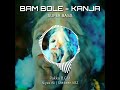 ✓ DJ  Bam Bole  Kanja Mass BGM