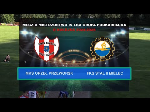 Mecz MKS Orzeł Przeworsk FKS Stal II Mielec - II kolejka sezonu 2024/2025 IV Ligi Podkarpackiej .