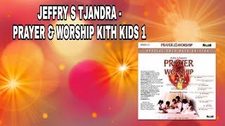 Download lagu JEFFRY S TJANDRA - PRAYER & WORSHIP KITH KIDS 1 || Kutemukan Hati Bapa mp3