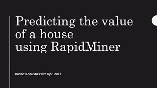 Classification models with RapidMiner using housing data (Part 1 of 2) | Business Analytics