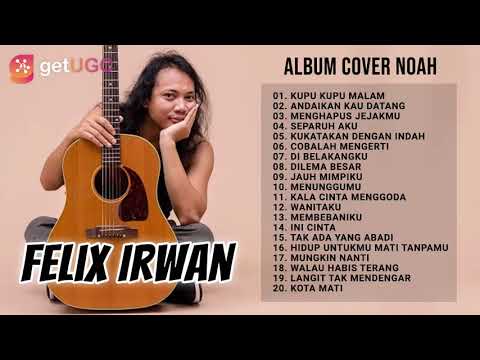 KUPU-KUPU MALAM - NOAH FULL ALBUM TERBAIK || FELIX IRWAN ALBUM COVER TERBAIK 2021