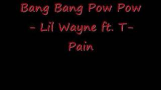Bang Bang Pow Pow - Lil Wayne Ft. T-Pain (Brand New Single) [Explicit]