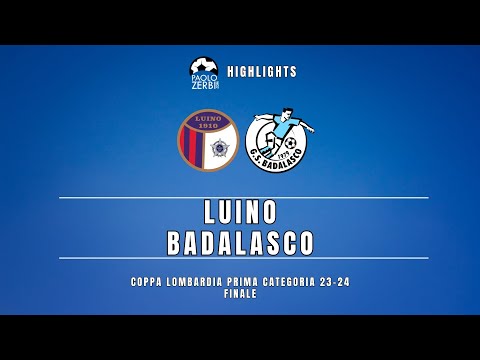 [HIGHLIGHTS] Finale Coppa Lombardia Prima Categoria 23/24 - Luino - Badalasco