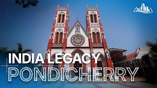 Legendary Cities: Pondicherry | A City of Two Worlds