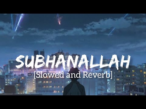 Subhanallah - [Slowed & Reverb] | Sreeram Chandra | FIROZ LOFI | Lofi Remix