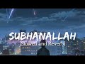 Subhanallah Slowed Reverb Sreeram Chandra FIROZ LOFI Lofi Remix
