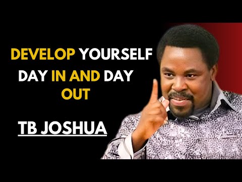 Develop Yourself Day In And Day Out | TB Joshua Motivation