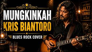 Download lagu 🎸Mungkinkah - Kris Biantoro | Blues Rock Cover mp3