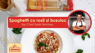 Spaghetti Arnos cu roșii si busuioc by Chef Sorin Bontea